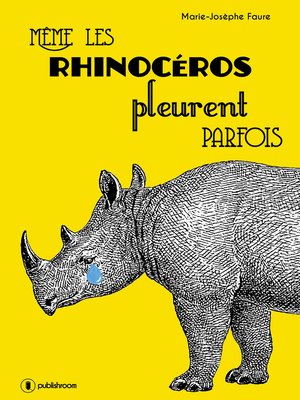 cover image of Même les rhinocéros pleurent parfois